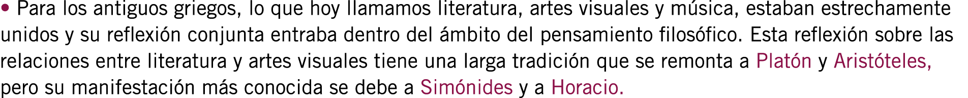 • Para los antiguos griegos, lo que hoy llamamos literatura, artes visuales y música, estaban estrechamente unidos y ...