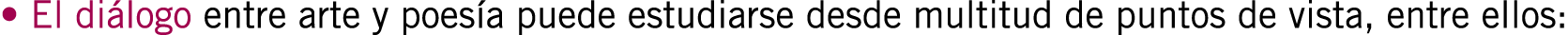 • El diálogo entre arte y poesía puede estudiarse desde multitud de puntos de vista, entre ellos: