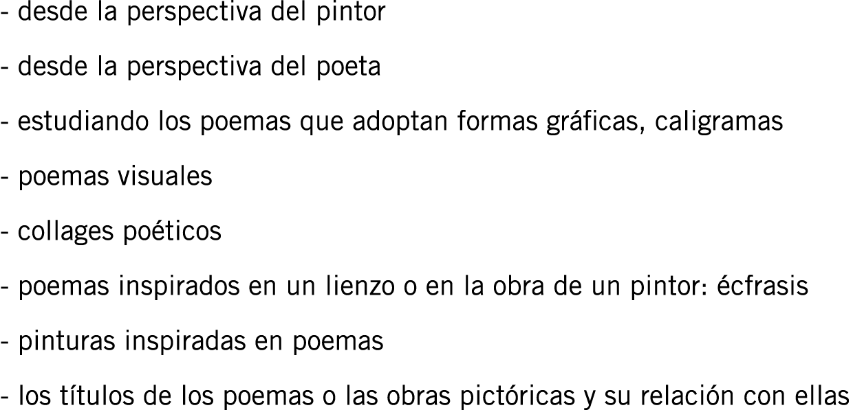 - desde la perspectiva del pintor - desde la perspectiva del poeta - estudiando los poemas que adoptan formas gráfica...
