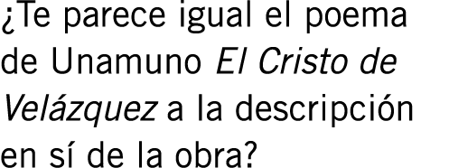 ¿Te parece igual el poema de Unamuno El Cristo de Velázquez a la descripción en sí de la obra?