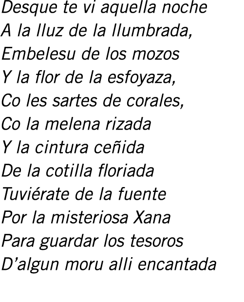 Desque te vi aquella noche A la lluz de la llumbrada, Embelesu de los mozos Y la flor de la esfoyaza, Co les sartes d...