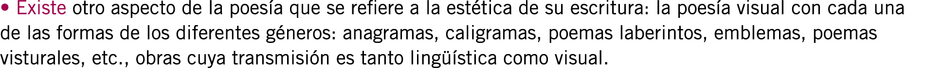 • Existe otro aspecto de la poesía que se refiere a la estética de su escritura: la poesía visual con cada una de las...