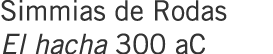 Simmias de Rodas El hacha 300 aC