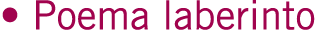 • Poema laberinto