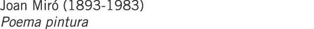 Joan Miró (1893-1983) Poema pintura