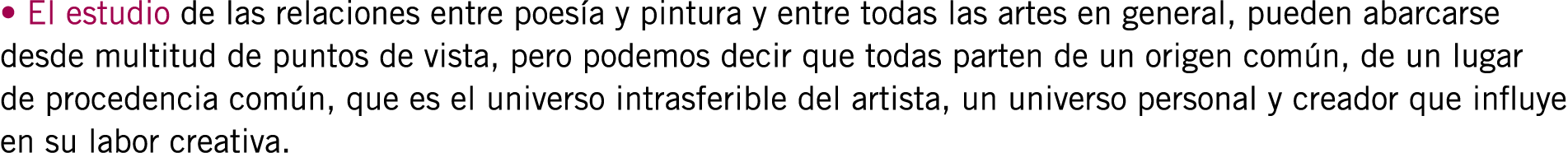 • El estudio de las relaciones entre poesía y pintura y entre todas las artes en general, pueden abarcarse desde mult...
