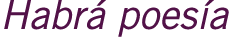 Habrá poesía