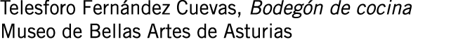 Telesforo Fernández Cuevas, Bodegón de cocina Museo de Bellas Artes de Asturias