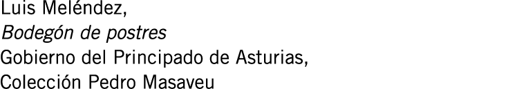 Luis Meléndez, Bodegón de postres Gobierno del Principado de Asturias, Colección Pedro Masaveu