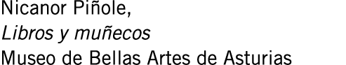 Nicanor Piñole, Libros y muñecos Museo de Bellas Artes de Asturias