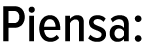 Piensa: