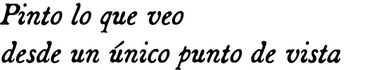 Pinto lo que veo desde un único punto de vista