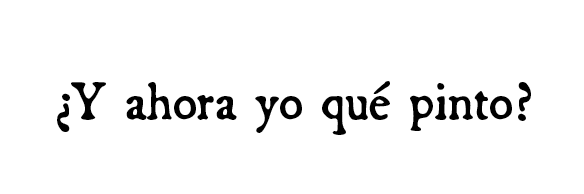 ¿Y ahora yo qué pinto?