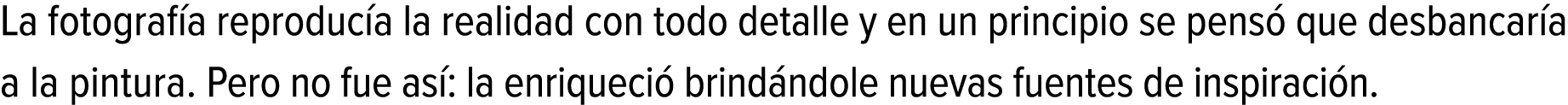La fotografía reproducía la realidad con todo detalle y en un principio se pensó que desbancaría a la pintura. Pero n...