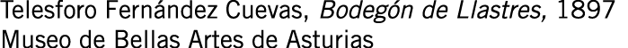 Telesforo Fernández Cuevas, Bodegón de Llastres, 1897 Museo de Bellas Artes de Asturias