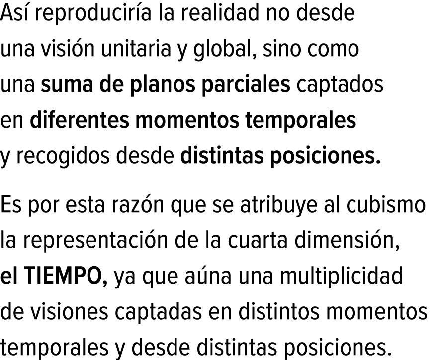 Así reproduciría la realidad no desde una visión unitaria y global, sino como una suma de planos parciales captados e...