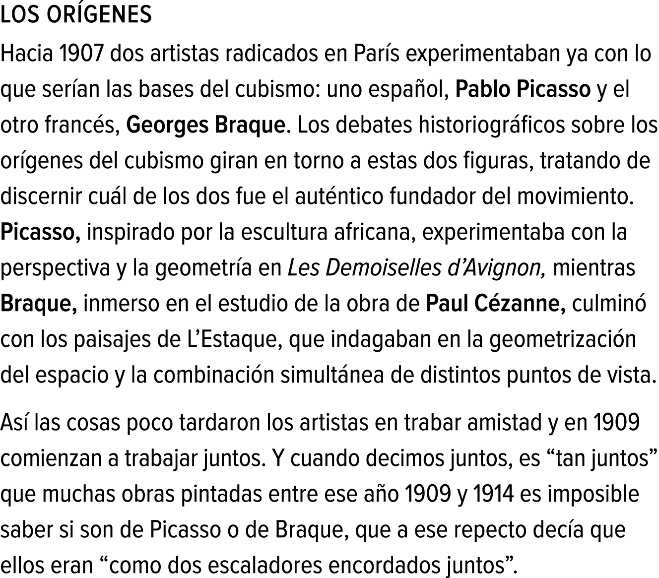LOS ORÍGENES Hacia 1907 dos artistas radicados en París experimentaban ya con lo que serían las bases del cubismo: un...