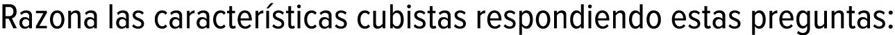 Razona las características cubistas respondiendo estas preguntas:
