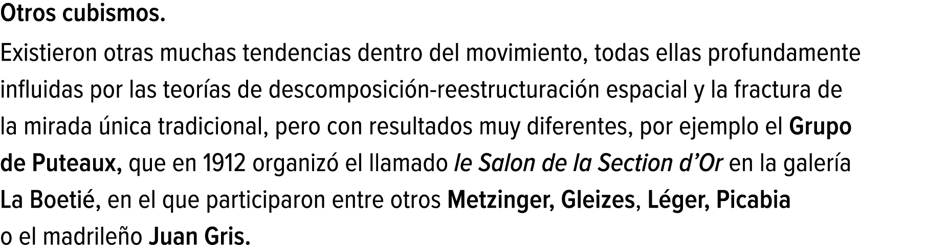 Otros cubismos. Existieron otras muchas tendencias dentro del movimiento, todas ellas profundamente influidas por las...