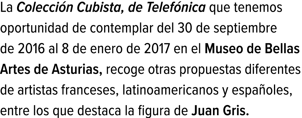 La Colección Cubista, de Telefónica que tenemos oportunidad de contemplar del 30 de septiembre de 2016 al 8 de enero ...