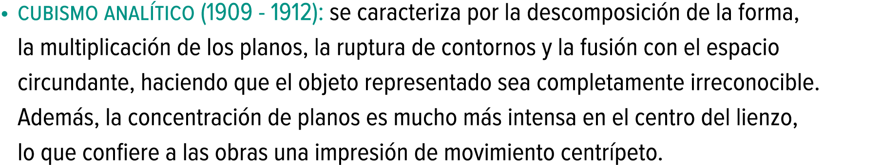 cubismo analítico (1909 - 1912): se caracteriza por la descomposición de la forma, la multiplicación de los planos, l...