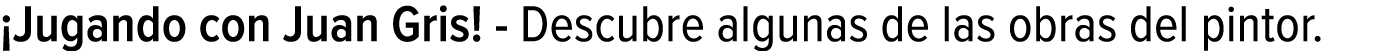 ¡Jugando con Juan Gris! - Descubre algunas de las obras del pintor.