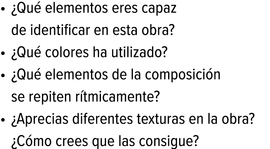 ¿Qué elementos eres capaz de identificar en esta obra? ¿Qué colores ha utilizado? ¿Qué elementos de la composición se...