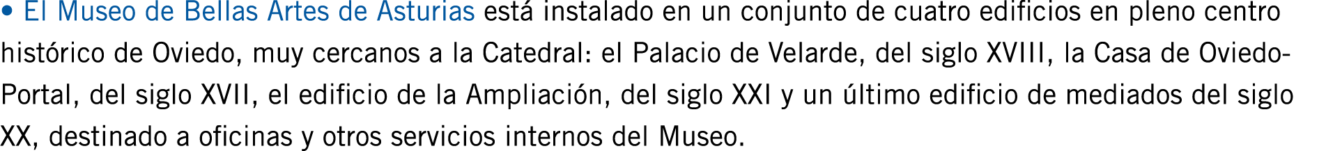 • El Museo de Bellas Artes de Asturias está instalado en un conjunto de cuatro edificios en pleno centro histórico de...
