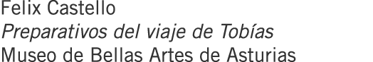 Felix Castello Preparativos del viaje de Tobías Museo de Bellas Artes de Asturias