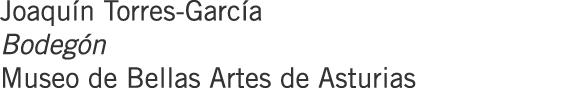 Joaquín Torres-García Bodegón Museo de Bellas Artes de Asturias