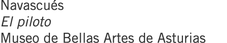 Navascués El piloto Museo de Bellas Artes de Asturias
