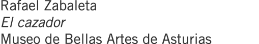 Rafael Zabaleta El cazador Museo de Bellas Artes de Asturias