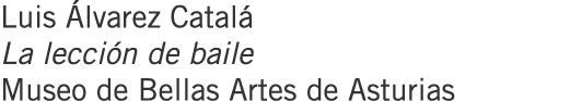 Luis Álvarez Catalá La lección de baile Museo de Bellas Artes de Asturias