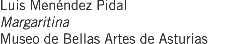 Luis Menéndez Pidal Margaritina Museo de Bellas Artes de Asturias
