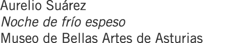 Aurelio Suárez Noche de frío espeso Museo de Bellas Artes de Asturias
