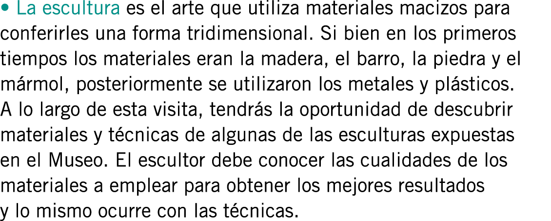 • La escultura es el arte que utiliza materiales macizos para conferirles una forma tridimensional. Si bien en los pr...