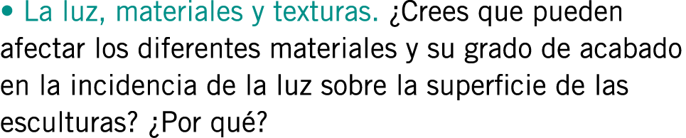 • La luz, materiales y texturas. ¿Crees que pueden afectar los diferentes materiales y su grado de acabado en la inci...