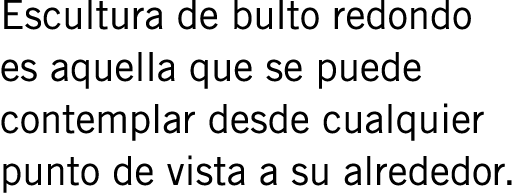 Escultura de bulto redondo es aquella que se puede contemplar desde cualquier punto de vista a su alrededor.
