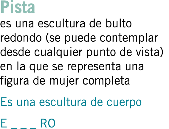 Pista es una escultura de bulto redondo (se puede contemplar desde cualquier punto de vista) en la que se representa ...