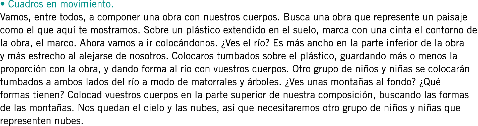 • Cuadros en movimiento. Vamos, entre todos, a componer una obra con nuestros cuerpos. Busca una obra que represente ...