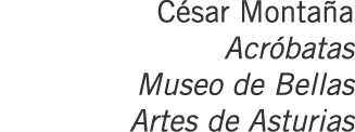 César Montaña Acróbatas Museo de Bellas Artes de Asturias