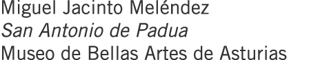 Miguel Jacinto Meléndez San Antonio de Padua Museo de Bellas Artes de Asturias
