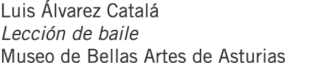 Luis Álvarez Catalá Lección de baile Museo de Bellas Artes de Asturias