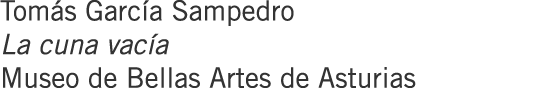 Tomás García Sampedro La cuna vacía Museo de Bellas Artes de Asturias