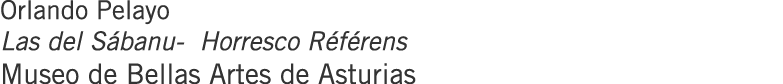 Orlando Pelayo Las del Sábanu- Horresco Référens Museo de Bellas Artes de Asturias