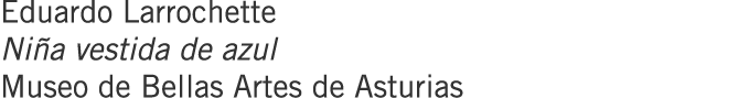 Eduardo Larrochette Niña vestida de azul Museo de Bellas Artes de Asturias