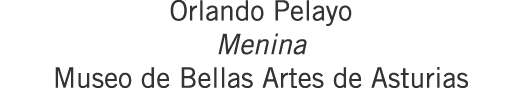 Orlando Pelayo Menina Museo de Bellas Artes de Asturias