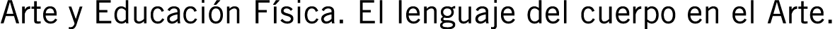 Arte y Educación Física. El lenguaje del cuerpo en el Arte.