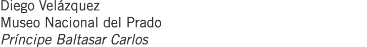 Diego Velázquez Museo Nacional del Prado Príncipe Baltasar Carlos