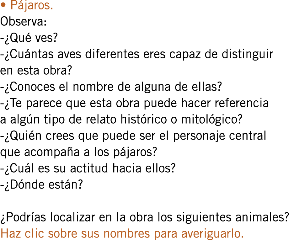 • Pájaros. Observa: -¿Qué ves? -¿Cuántas aves diferentes eres capaz de distinguir en esta obra? -¿Conoces el nombre d...